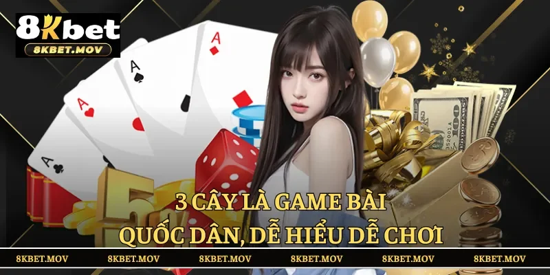 3 cây là game bài quốc dân, dễ hiểu dễ chơi