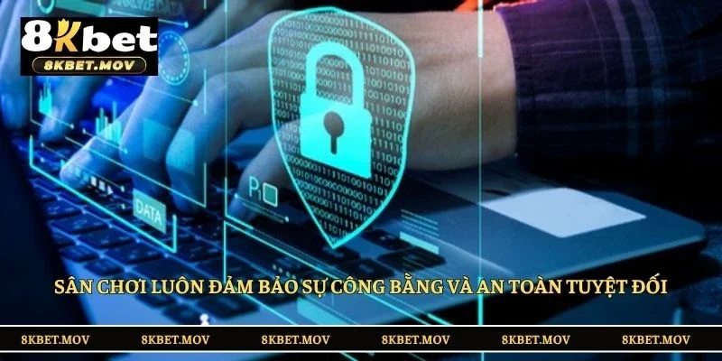 Sân chơi luôn đảm bảo sự công bằng và an toàn tuyệt đối
