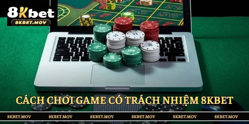Cách chơi game có trách nhiệm tại 8KBET