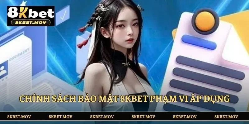 Chính sách bảo mật 8KBET phạm vi áp dụng