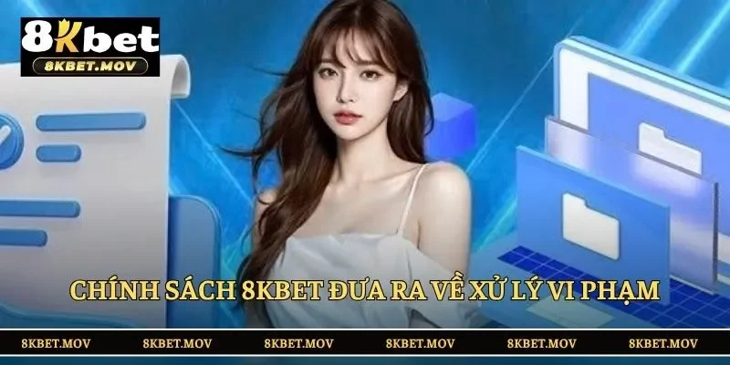 Chính sách 8KBET đưa ra về xử lý vi phạm