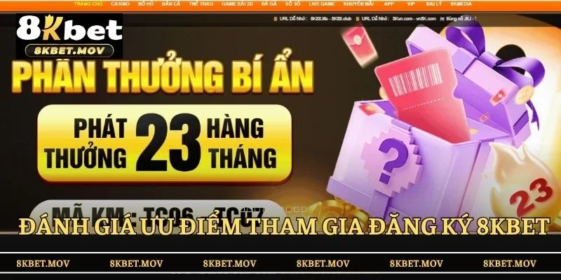 Đánh giá ưu điểm khi tham gia đăng ký 8KBET