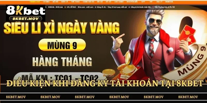 Điều kiện hàng đầu đăng ký tài khoản tại 8KBET