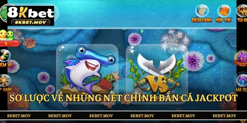 Hiểu rõ những điểm chính về tựa game bắn cá jackpot