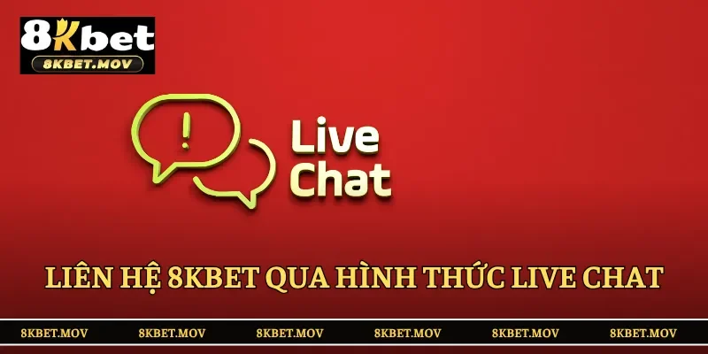 Liên Hệ 8KBET qua hình thức live chat
