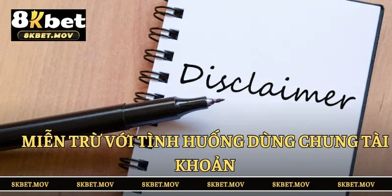 Miễn trừ với tình huống dùng chung tài khoản