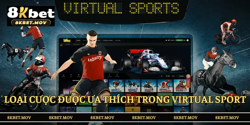 Những loại hình cá cược được ưu chuộng trong Virtual Sport