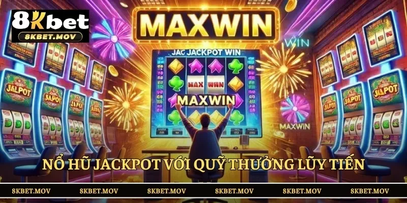 Nổ hũ 8KBET với quỹ thưởng lũy tiến