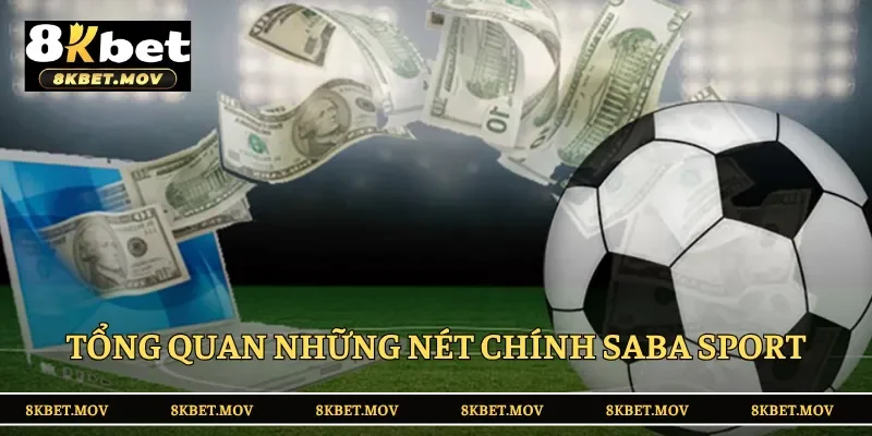 Tổng quan những đặc điểm chính về Saba Sport