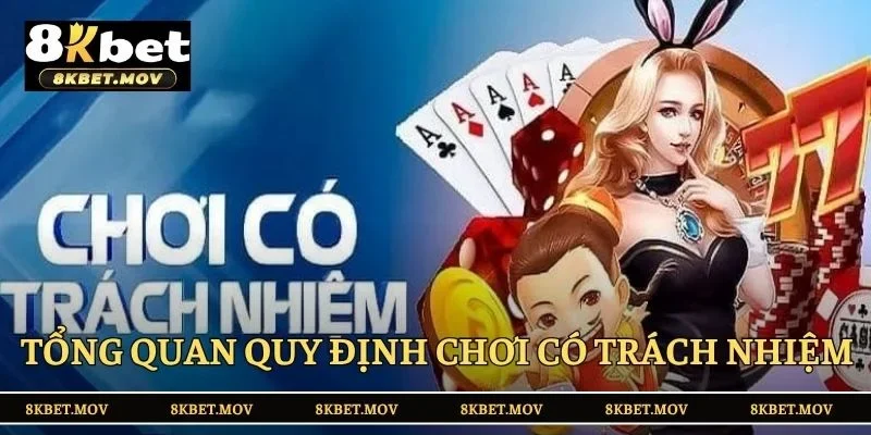 Tổng quan quy định chơi có trách nhiệm 8KBET