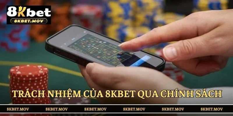 Trách nhiệm của 8KBET qua chính sách cho thành viên