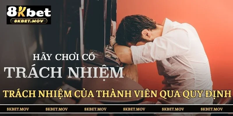 Trách nhiệm của thành viên qua quy định tại 8KBET